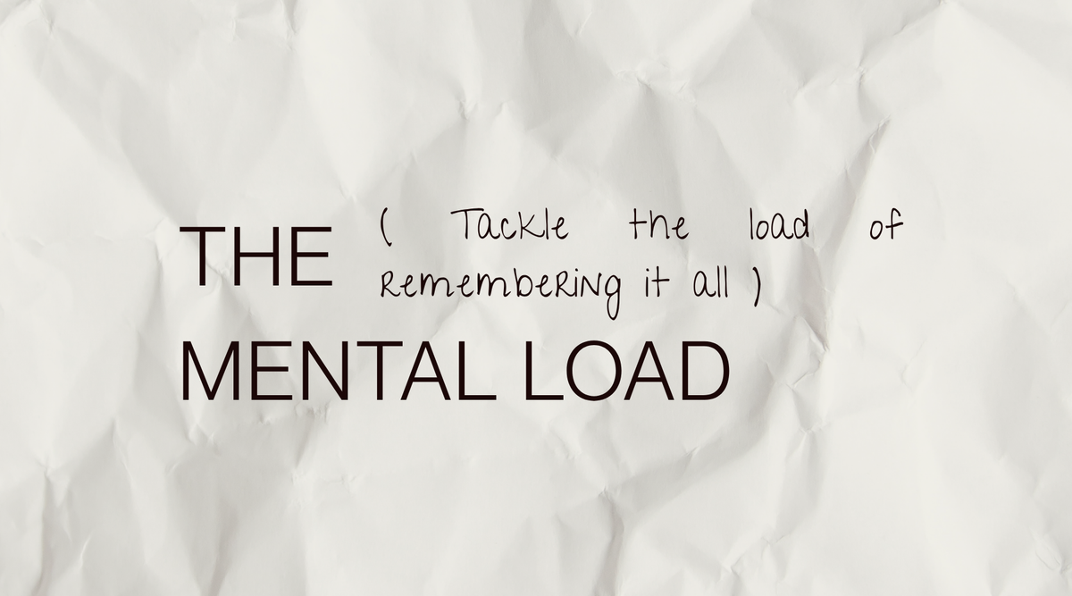 How to Tackle The Mental Load Of Remembering It All
