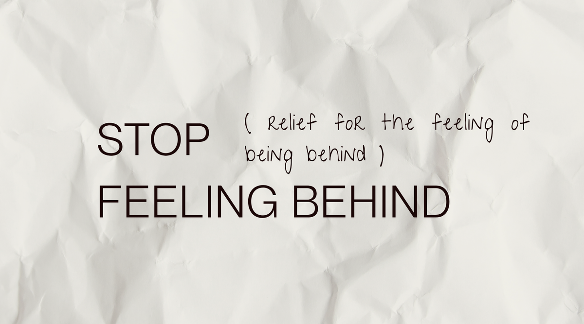 The Exhaustion of Always Feeling Behind
