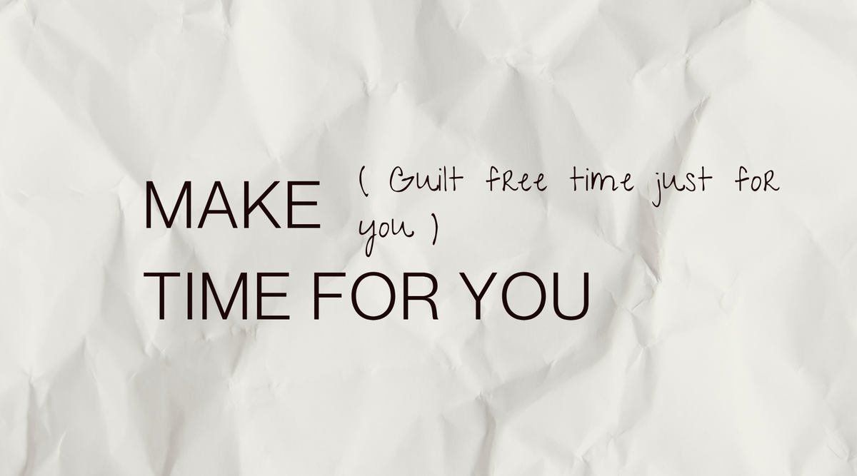 Making Time for Yourself Without the Guilt